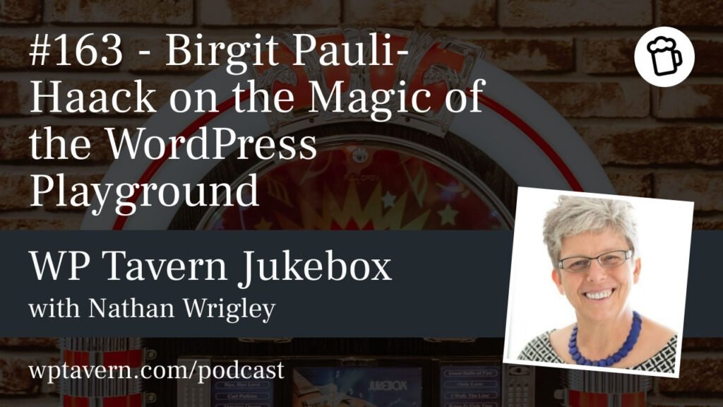 #163 – Birgit Pauli-Haack on the Magic of the WordPress Playground – WP Tavern