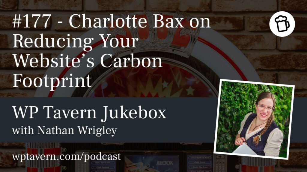 #177 – Charlotte Bax on Reducing Your Website’s Carbon Footprint – WP Tavern