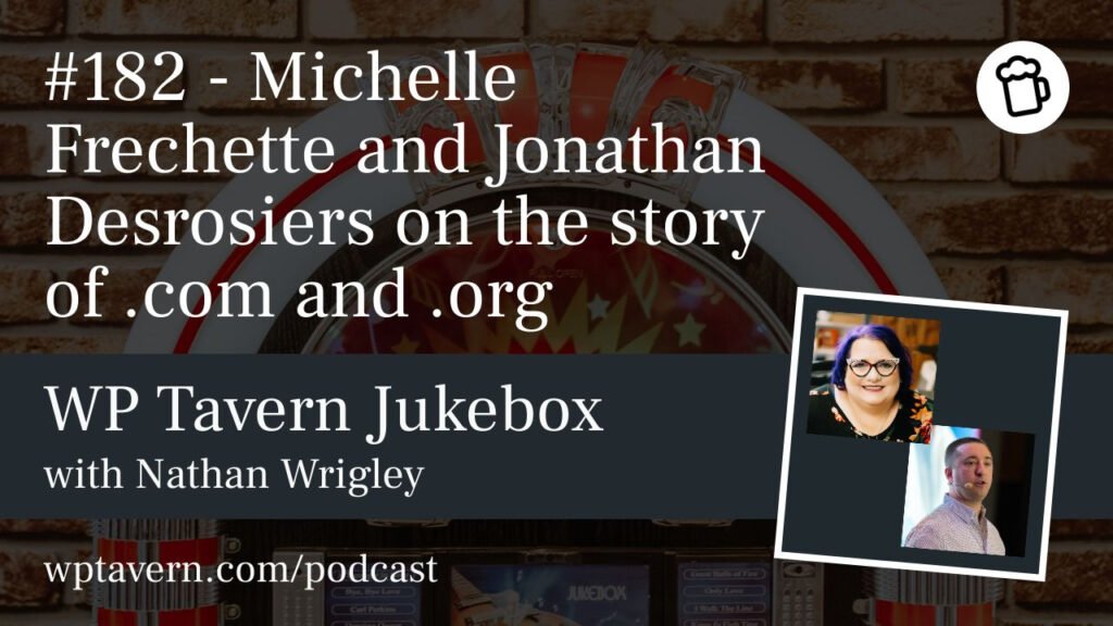 #182 – Michelle Frechette and Jonathan Desrosiers on the story of .com and .org – WP Tavern