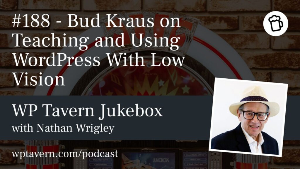 #188 – Bud Kraus on Teaching and Using WordPress With Low Vision – WP Tavern