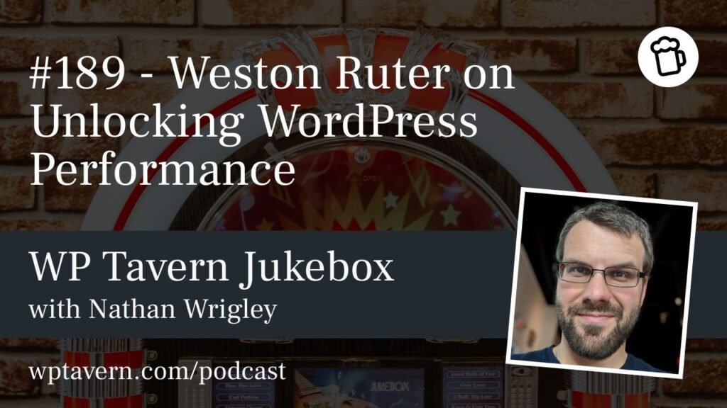 #189 – Weston Ruter on Unlocking WordPress Performance – WP Tavern