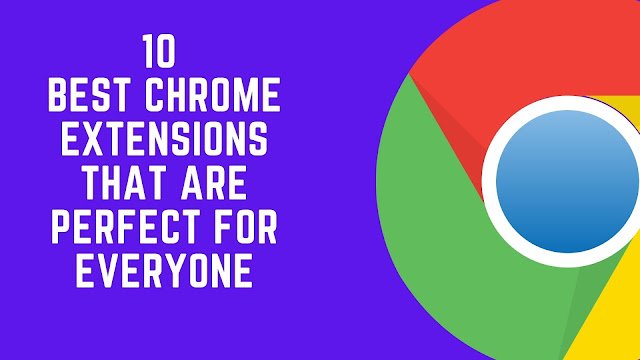 10 Best Chrome Extensions That Are Perfect for Everyone