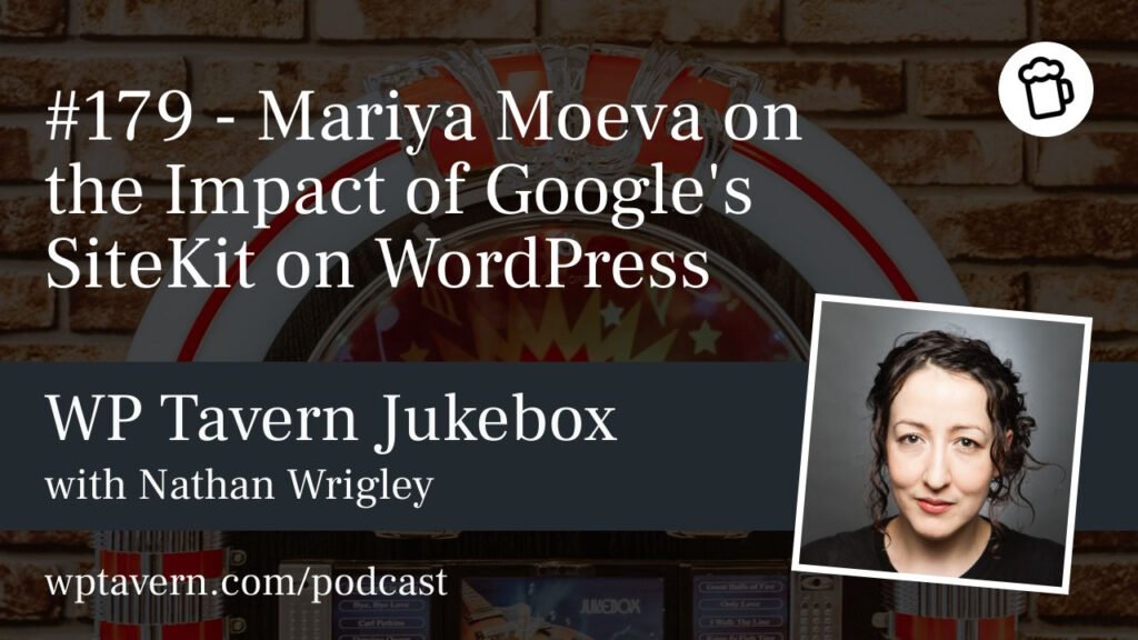 #179 – Mariya Moeva on the Impact of Google’s SiteKit on WordPress – WP Tavern
