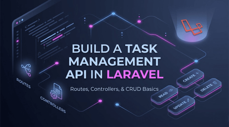 I Built a Task Management API in Laravel to Learn the Fundamentals (Here’s What Happened)
